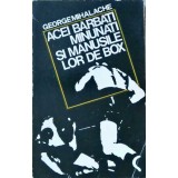 ACEI BARBATI MINUNATI SI MANUSILE LOR DE BOX-GEORGE MIHALACHE-257510