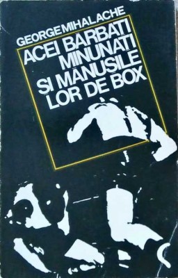 ACEI BARBATI MINUNATI SI MANUSILE LOR DE BOX-GEORGE MIHALACHE-257510 foto