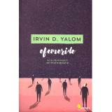 Irvin D. Yalom - Efemeride si alte povesti de psihoterapie - 137212
