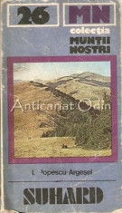 Suhard. Ghid Turistic - I. Popescu-Argesel - Muntii Nostri Nr.: 26 foto