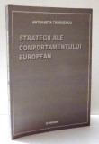 STRATEGII ALE COMPORTAMENTULUI EUROPEAN de ANTOANETA TANASESCU , 2003 , DEDICATIE*