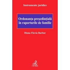Ordonanta presedintiala in raporturile de familie - Diana Flavia Barbur