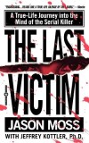 The Last Victim: A True-Life Journey Into the Mind of the Serial Killer