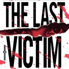 The Last Victim: A True-Life Journey Into the Mind of the Serial Killer