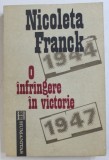 O INFRANGERE IN VICTORIE - CUM A DEVENIT ROMANIA DIN REGAT , REPUBLICA POPULARA ( 1944 - 1947 ) de NICOLETA FRANK , 1992,, Humanitas