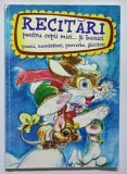 RECITARI PENTRU COPII MICI ... SI BUNICI , POEZII , NUMARATORI , PROVERBE , GHICITORI de VINICU GAFITA , 2014 , * COPERTA PREZINTA DEFECTE