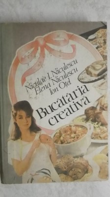 Niculae I. Niculescu, Elena Niculescu, Ion Otel - Bucataria creativa foto