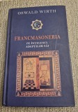 Francmqsoneria pe intelesul adeptilor sai Oswald Wirth