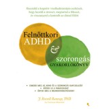 Felnőttkori ADHD &amp; szorong&aacute;s gyakorl&oacute;k&ouml;nyv - J. Russell Ramsay