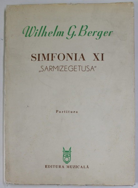 SIMFONIA XI , &#039;&#039; SARMIZEGETUSA &quot; de WILHELM G. BERGER , PARTITURA , 1979