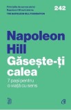 Gaseste-ti calea. 7 pasi pentru o viata cu sens - Napoleon Hill
