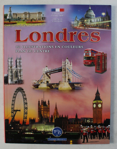 LONDRES , 161 ILLUSTRATIONS EN COULEURS PLAN DU CENTRE , 2015