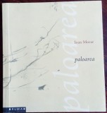 Cumpara ieftin IOAN (T.) MORAR: PALOAREA (VERSURI 2010/DESENE C-TIN RADUCAN/DEDICATIE-AUTOGRAF)