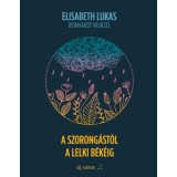 A szorong&aacute;st&oacute;l a lelki b&eacute;k&eacute;ig - Elisabeth Lukas
