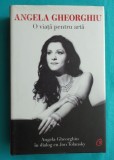 Angela Gheorghiu &ndash; O viata pentru arta ( Angela Gheorghiu in dialog cu Jon Tolansky )