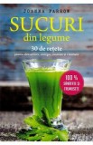 Sucuri din legume. 30 de retete pentru detoxifiere, energie, sanatate si vitalitate - Joanna Farrow