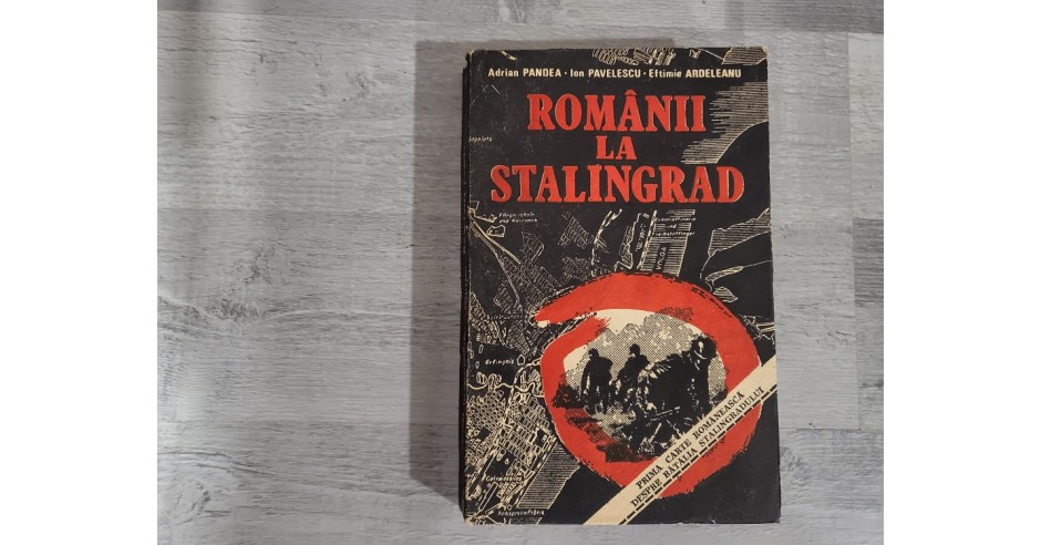 Romanii la Stalingrad de Adrian Pandea,Ion Parvulescu,Eftimie Ardeleanu ...