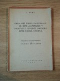 IDEEA UNEI ISTORII UNIVERSALE. CE ESTE &#039;&#039;LUMINAREA&#039;&#039;? INCEPUTUL ISTORIEI OMENIRII. SPRE PACEA ETERNA de I. KANT 1943