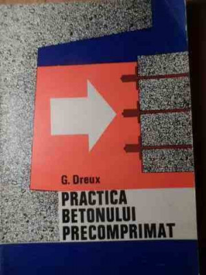 Practica Betonului Precomprimat - G. Dreux ,528866 foto