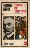 Primarul Casterbridge - Thomas Hardy, Clasicii Literaturii Universale, Editura Univers, 1973, Roman
