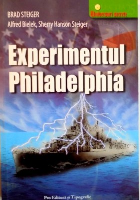 EXPERIMENTUL PHILADELPHIA de BRAD STEIGER, ALFRED BIELEK, SHERRY HANSON STEIGER, 2007 foto