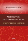 Arhitectura sistemelor de calcul. Aplicatii teoretice si practice