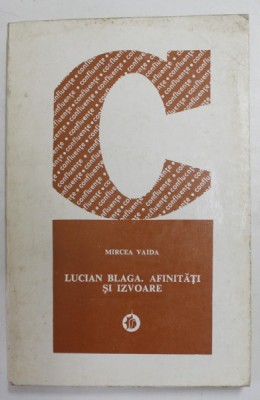 LUCIAN BLAGA , AFINITATI SI IZVOARE de MIRCEA VAIDA , 1975 foto