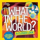 What in the World : a Closer Look