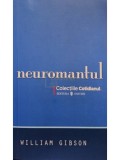 William Gibson - Neuromantul (Editia: 2008)