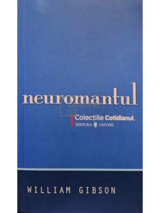 William Gibson - Neuromantul (Editia: 2008)