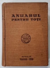 ANUARUL PENTRU TOTI , APRILIE 1928 -1929 , VEZI DESCRIEREA ! foto