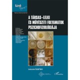 A t&aacute;rsas-lelki &eacute;s műv&eacute;szeti folyamatok pszichofiziol&oacute;gi&aacute;ja