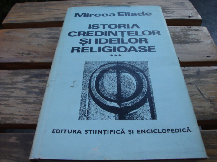 Mircea Eliade - Istoria credintelor si ideilor religioase - volumul 2 si 3