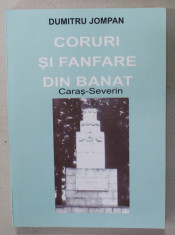 CORURI SI FANFARE DIN BANAT , CARAS -SEVERIN de DUMITRU JOMPAN , 2003 , DICTIONAR , DEDICATIE * foto