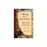 The Witch's Art of Incantation: Spoken Charms, Spells, &amp; Curses in Folk Witchcraft