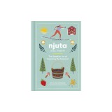 Njuta: Enjoy, Delight In: The Swedish Art of Savoring the Moment