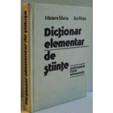 DICTIONAR ELEMENTAR DE STIINTE , MATEMATICA , FIZICA , ASTRONOMIE , 1978