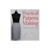 Practical Pattern Making: A Step-By-Step Guide