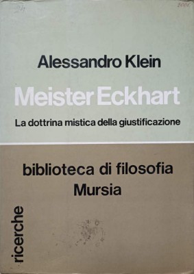 MEISTER ECKHART. LA DOTTRINA MISTICA DELLA GIUSTIFICAZIONE-ALESSANDRO KLEIN-237736 foto