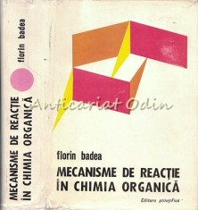 Mecanisme De Reactie In Chimia Organica - Florin Badea - Tiraj: 6500 Exemplare foto