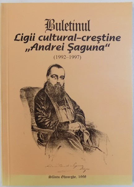 BULETINUL LIGII CULTURAL - CRESTINE &quot; ANDREI SAGUNA&quot; (1992 - 1997) , 1998