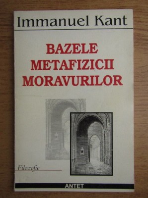 Immanuel Kant - Bazele metafizicii moravurilor foto