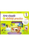 Arte vizuale si abilitati practice - Clasa 1 - Caiet - Nicoleta Ciobanu, Irina Terecoasa