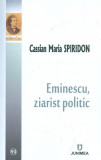 Eminescu, ziarist politic | Mihai Eminescu, 2021, Junimea