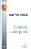 Eminescu, ziarist politic | Mihai Eminescu, 2021, Junimea