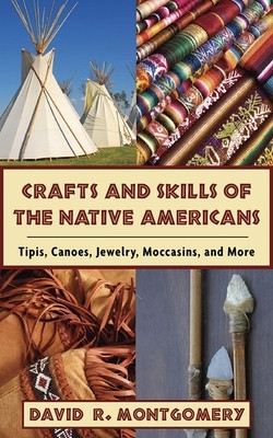 Crafts and Skills of the Native Americans: Tipis, Canoes, Jewelry, Moccasins, and More foto