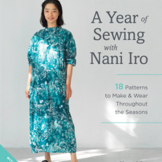 A Year of Sewing with Nani Iro: 18 Patterns to Make & Wear Throughout the Seasons