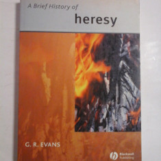 A BRIEF HISTORY OF HERESY - G. R. EVANS
