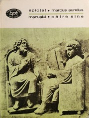 Manualul - Epictet. Catre sine - Marcus Aurelius foto