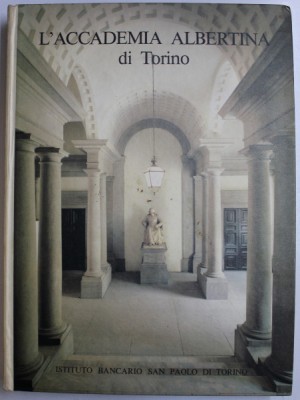 L &amp;#039; ACCADEMIA ALBERTINA DI TORINO di FRANCA DALMASSO e FRANCESCO POLI , 1982 foto